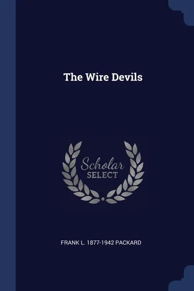 Обложка книги The Wire Devils, Frank L. 1877-1942 Packard