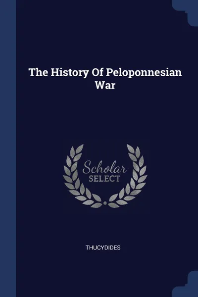 Обложка книги The History Of Peloponnesian War, Thucydides Thucydides