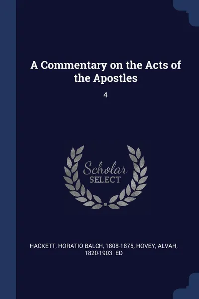 Обложка книги A Commentary on the Acts of the Apostles. 4, Horatio Balch Hackett, Alvah Hovey