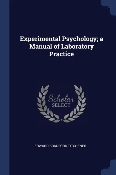 Обложка книги Experimental Psychology; a Manual of Laboratory Practice, Edward Bradford Titchener