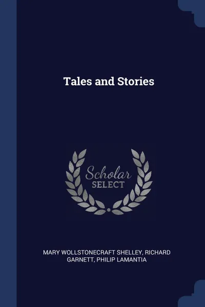 Обложка книги Tales and Stories, Mary Shelley, Richard Garnett, Philip Lamantia