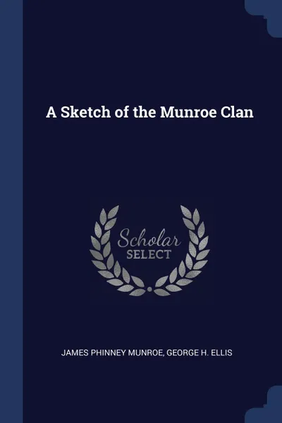 Обложка книги A Sketch of the Munroe Clan, James Phinney Munroe