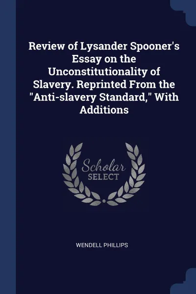 Обложка книги Review of Lysander Spooner.s Essay on the Unconstitutionality of Slavery. Reprinted From the 