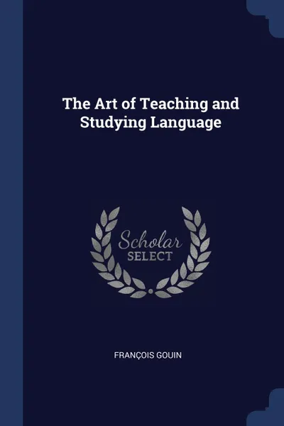 Обложка книги The Art of Teaching and Studying Language, François Gouin