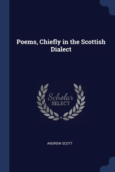 Обложка книги Poems, Chiefly in the Scottish Dialect, Andrew Scott