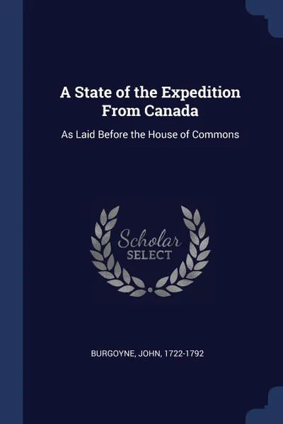 Обложка книги A State of the Expedition From Canada. As Laid Before the House of Commons, John Burgoyne