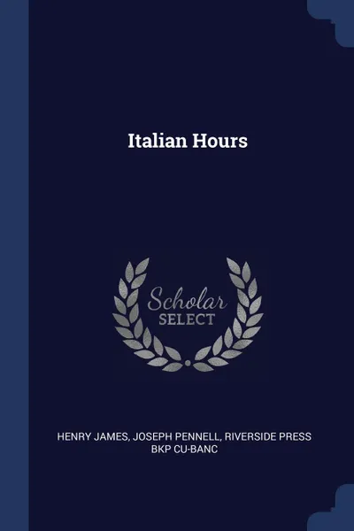 Обложка книги Italian Hours, Henry James, JOSEPH PENNELL, Riverside Press bkp CU-BANC