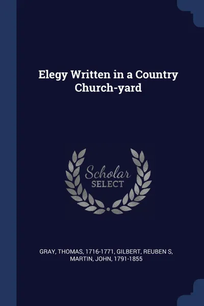 Обложка книги Elegy Written in a Country Church-yard, Thomas Gray, Reuben S Gilbert, John Martin