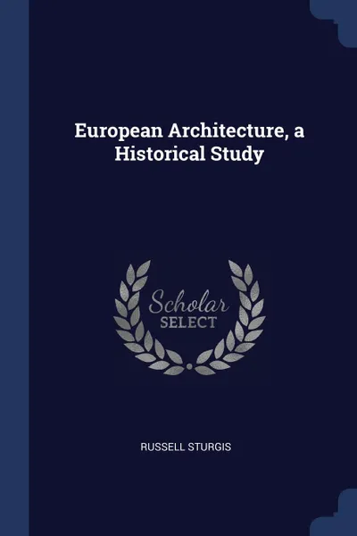 Обложка книги European Architecture, a Historical Study, Russell Sturgis