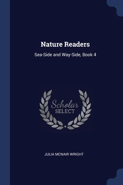 Обложка книги Nature Readers. Sea-Side and Way-Side, Book 4, Julia McNair Wright