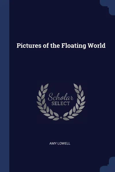 Обложка книги Pictures of the Floating World, Amy Lowell