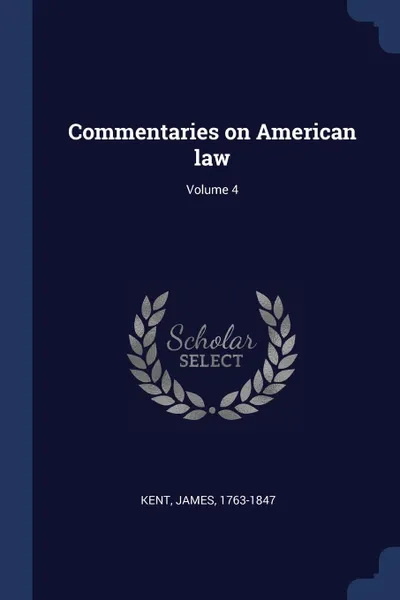 Обложка книги Commentaries on American law; Volume 4, Kent James 1763-1847