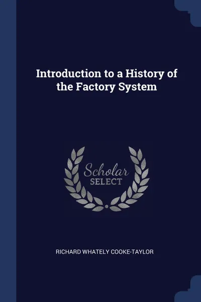 Обложка книги Introduction to a History of the Factory System, Richard Whately Cooke-Taylor