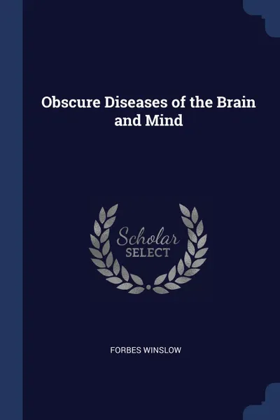 Обложка книги Obscure Diseases of the Brain and Mind, Forbes Winslow