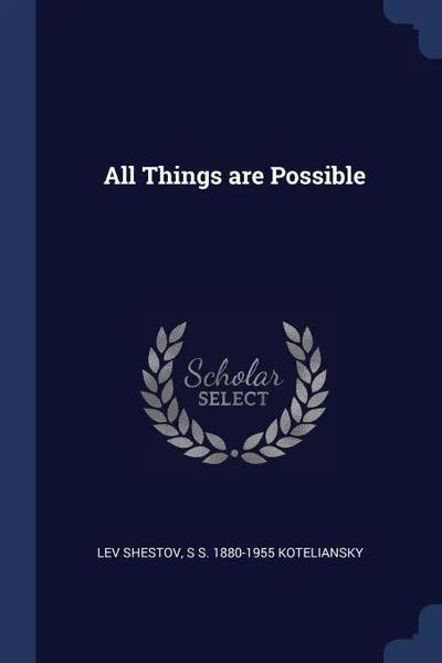 Обложка книги All Things are Possible, Lev Shestov, S S. 1880-1955 Koteliansky