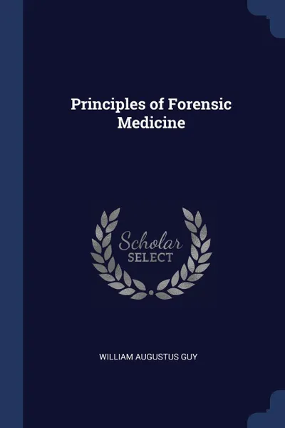 Обложка книги Principles of Forensic Medicine, William Augustus Guy