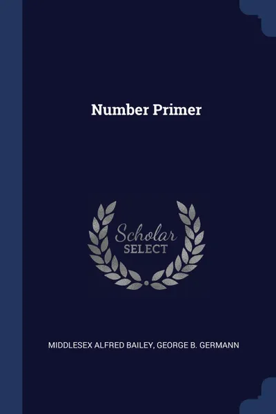 Обложка книги Number Primer, Middlesex Alfred Bailey, George B. Germann