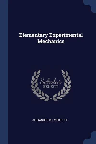 Обложка книги Elementary Experimental Mechanics, Alexander Wilmer Duff