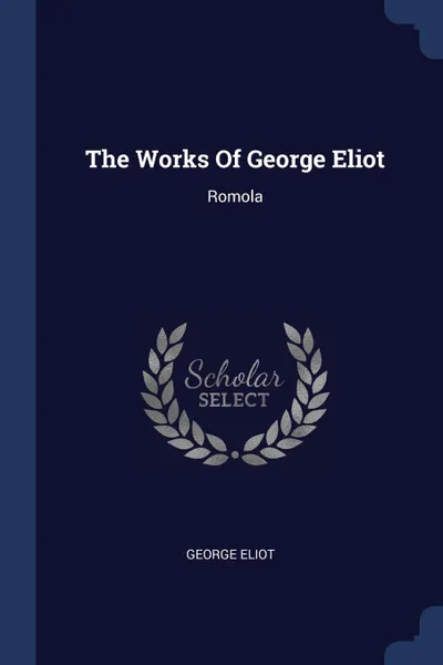 Обложка книги The Works Of George Eliot. Romola, George Eliot