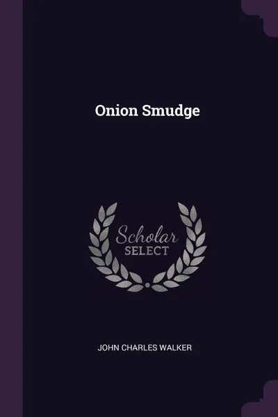 Обложка книги Onion Smudge, John Charles Walker