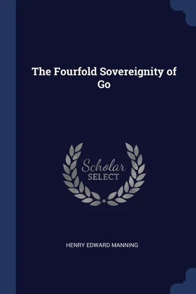 Обложка книги The Fourfold Sovereignity of Go, Henry Edward Manning