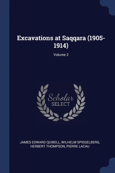 Обложка книги Excavations at Saqqara (1905-1914); Volume 2, James Edward Quibell, Wilhelm Spiegelberg, Herbert Thompson