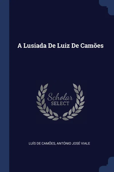 Обложка книги A Lusiada De Luiz De Camoes, Luís de Camões