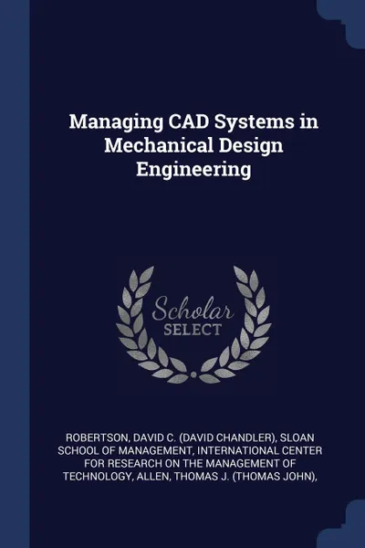 Обложка книги Managing CAD Systems in Mechanical Design Engineering, David C. Robertson