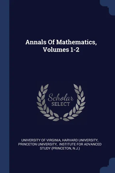 Обложка книги Annals Of Mathematics, Volumes 1-2, University of Virginia, Harvard University, Princeton University