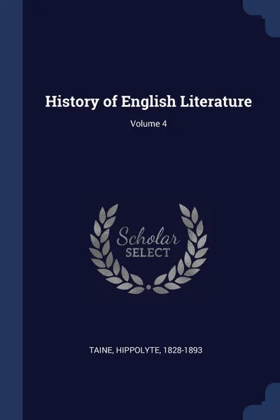 Обложка книги History of English Literature; Volume 4, Taine Hippolyte 1828-1893