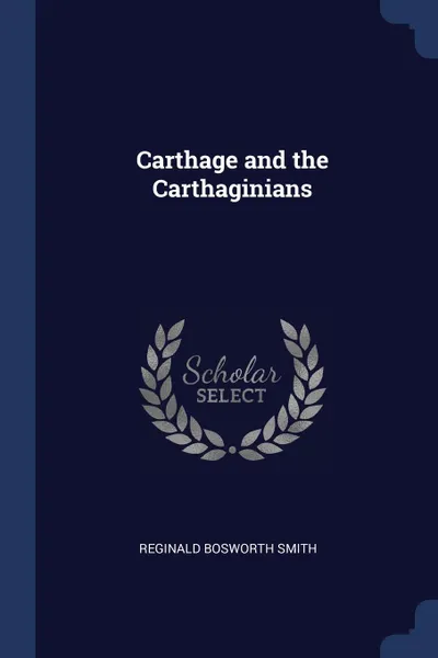 Обложка книги Carthage and the Carthaginians, Reginald Bosworth Smith