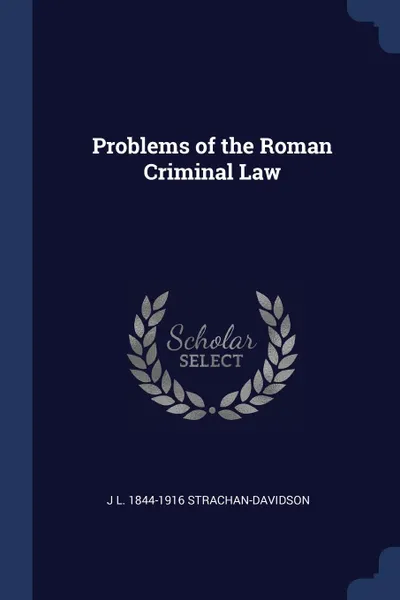 Обложка книги Problems of the Roman Criminal Law, J L. 1844-1916 Strachan-Davidson