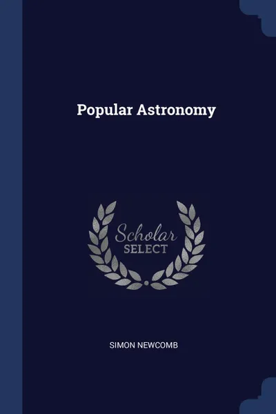 Обложка книги Popular Astronomy, Simon Newcomb