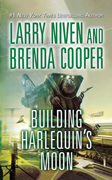 Обложка книги Building Harlequin.s Moon, Larry Niven, Brenda Cooper