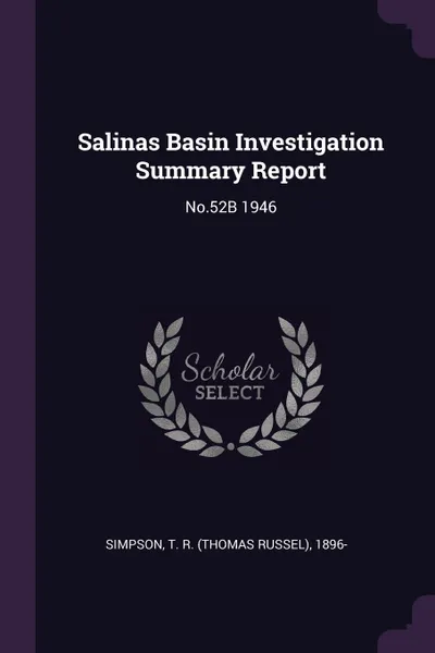 Обложка книги Salinas Basin Investigation Summary Report. No.52B 1946, T R. 1896- Simpson