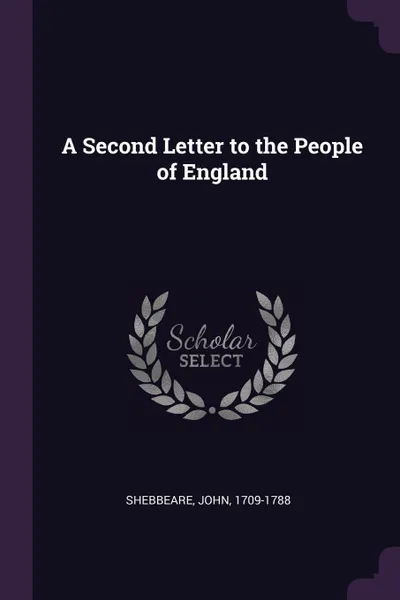 Обложка книги A Second Letter to the People of England, John Shebbeare