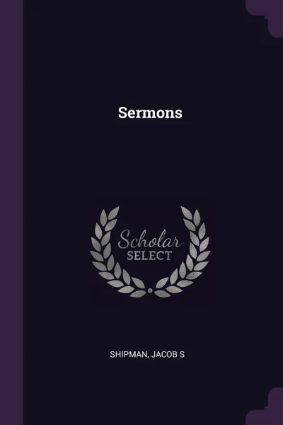 Обложка книги Sermons, Jacob S Shipman