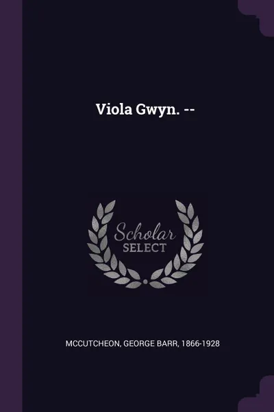 Обложка книги Viola Gwyn. --, George Barr McCutcheon