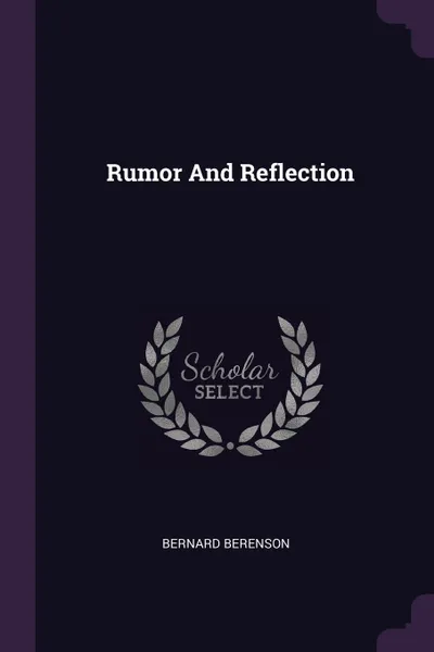 Обложка книги Rumor And Reflection, Bernard Berenson