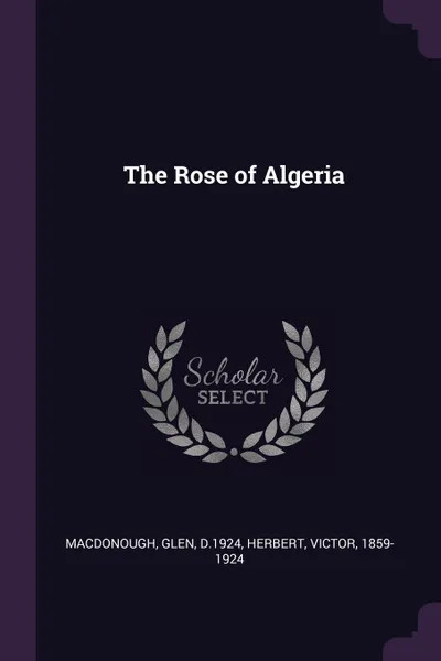 Обложка книги The Rose of Algeria, Glen MacDonough, Victor Herbert