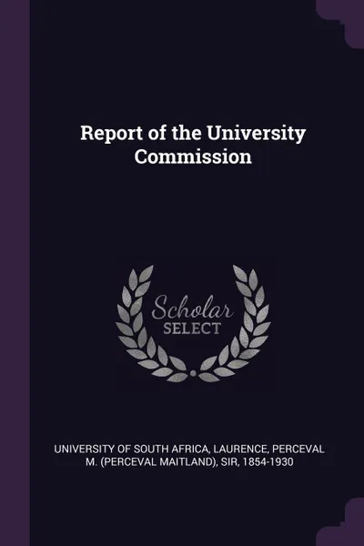 Обложка книги Report of the University Commission, Perceval M. Laurence