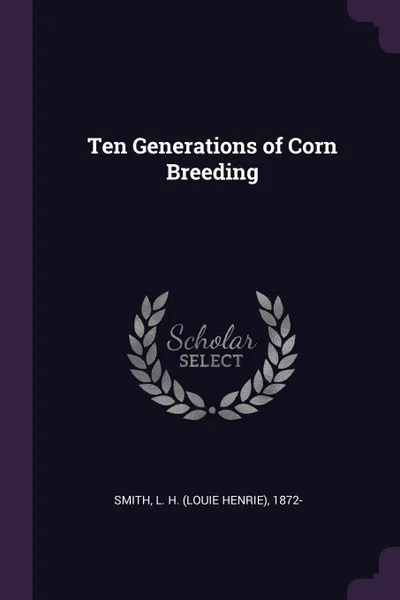 Обложка книги Ten Generations of Corn Breeding, L H. 1872- Smith