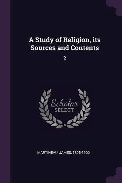 Обложка книги A Study of Religion, its Sources and Contents. 2, James Martineau