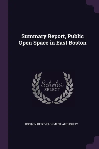Обложка книги Summary Report, Public Open Space in East Boston, Boston Redevelopment Authority