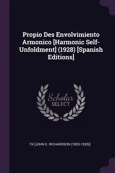 Обложка книги Propio Des Envolvimiento Armonico .Harmonic Self-Unfoldment. (1928) .Spanish Editions., TK [John E. Richardson