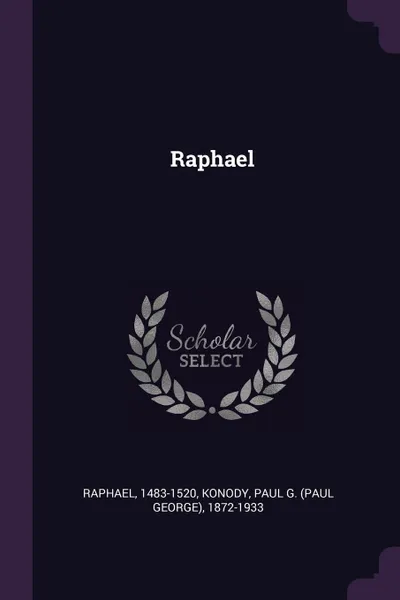 Обложка книги Raphael, 1483-1520 Raphael, Paul G. 1872-1933 Konody