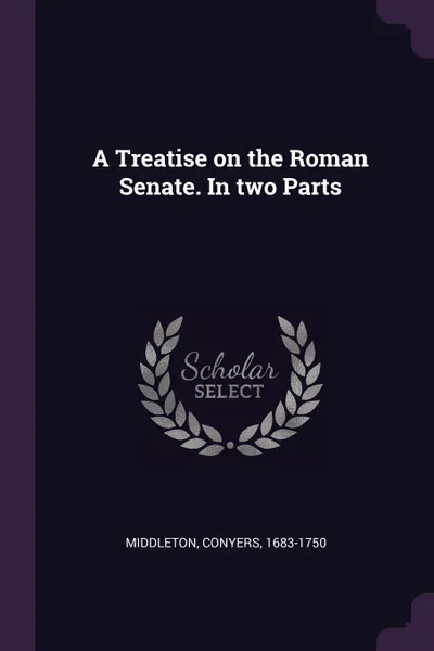 Обложка книги A Treatise on the Roman Senate. In two Parts, Conyers Middleton