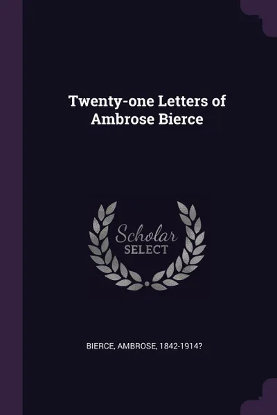 Обложка книги Twenty-one Letters of Ambrose Bierce, Ambrose Bierce