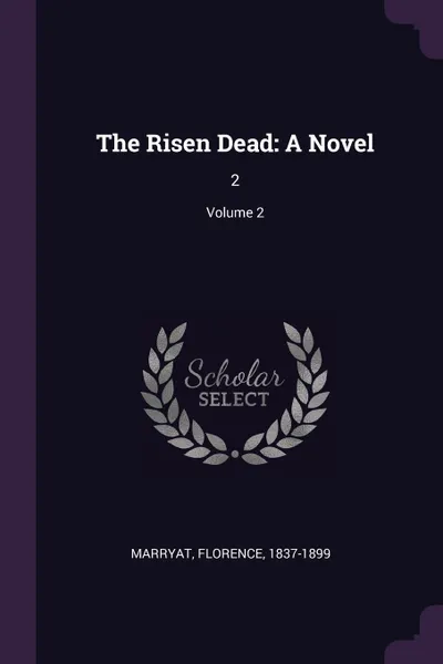 Обложка книги The Risen Dead. A Novel: 2; Volume 2, Florence Marryat