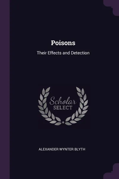 Обложка книги Poisons. Their Effects and Detection, Alexander Wynter Blyth